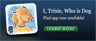 I, Trixie, Who is Dog App Now Available